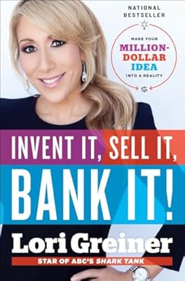 Invent It, Sell It, Bank It!: Make Your Million-Dollar Idea into a Reality Hardcover March 11, 2014