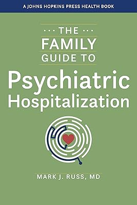 The Family Guide to Psychiatric Hospitalization A Johns Hopkins Press Health Book Paperback – February 25, 2025